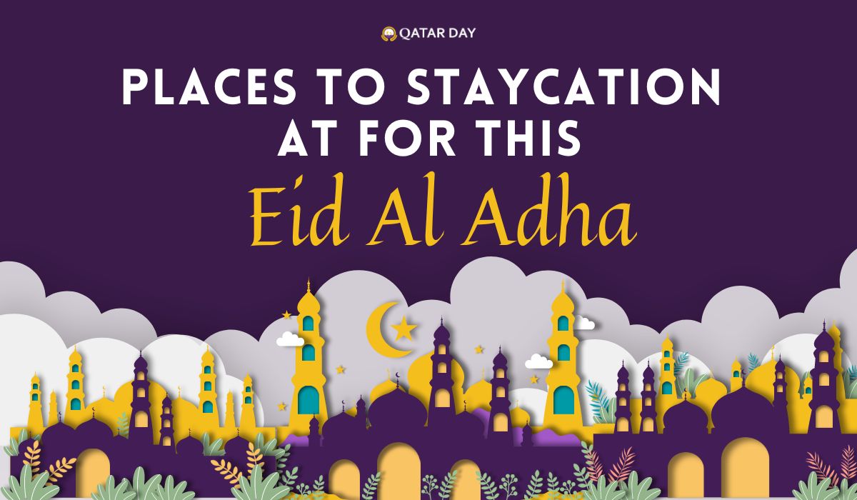 Places to Staycation this Eid Al Adha in Qatar